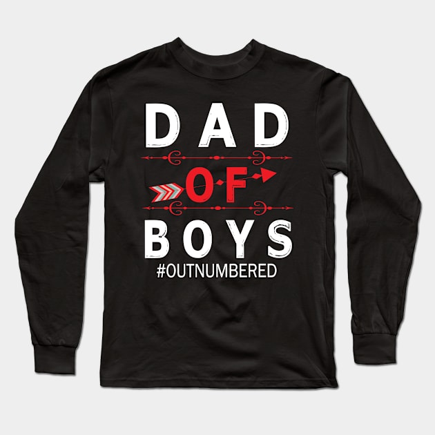 Dad Of Boys Out Numbered Happy Father Parent Summer Vacation July 4th Independence Day Long Sleeve T-Shirt by DainaMotteut